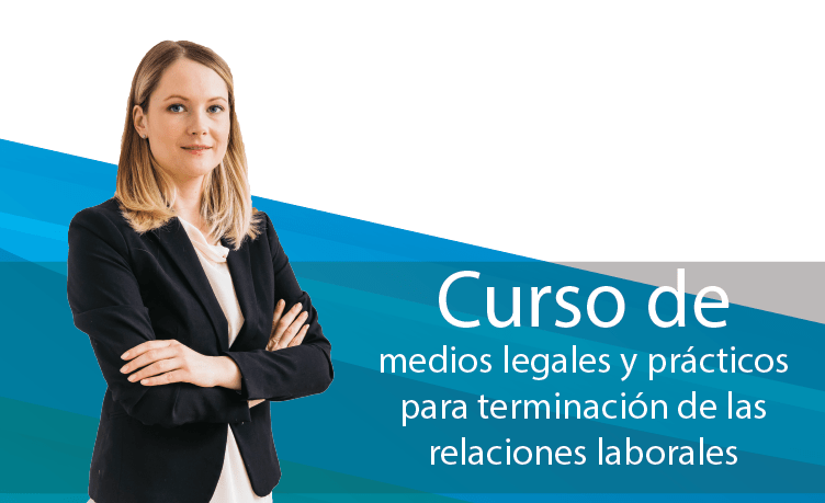 Curso de Medios Legales y Prácticos para Terminación de las Relaciones Laborales