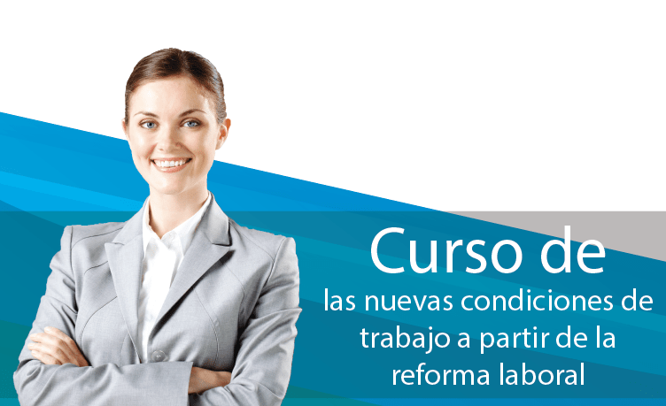Curso de Condiciones de trabajo a partir de la Reforma Laboral 2012